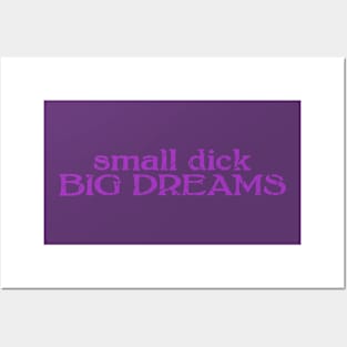 small dick big dreams purple Posters and Art